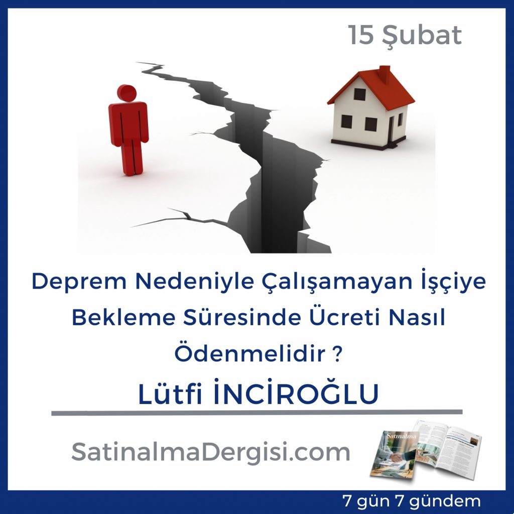 Deprem Nedeniyle Çalışamayan İşçiye Bekleme Süresinde Ücreti Nasıl