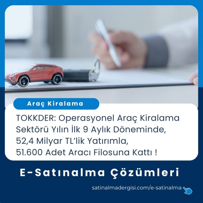 E Satınalma çözümleri Haber Operasyonel Araç Kiralama Sektörü Yılın İlk Dokuz Aylık Döneminde 52 Milyar 400 Milyon Tl’lik Yatırım Yaparak 51 Bin 600 Adet Aracı Filosuna Kattı!