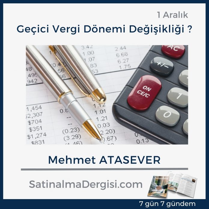 7 Gündem Satınalma Dergisi Geçici Vergi Dönemi Değişikliği