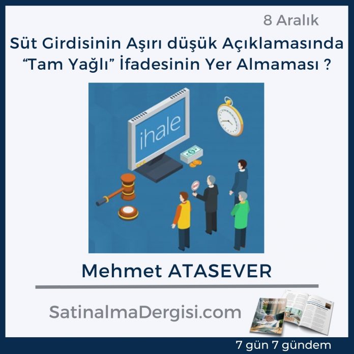 7 Gündem Satınalma Dergisi Süt Girdisinin Aşırı Düşük Açıklamasında “tam Yağlı” İfadesinin Yer Almaması