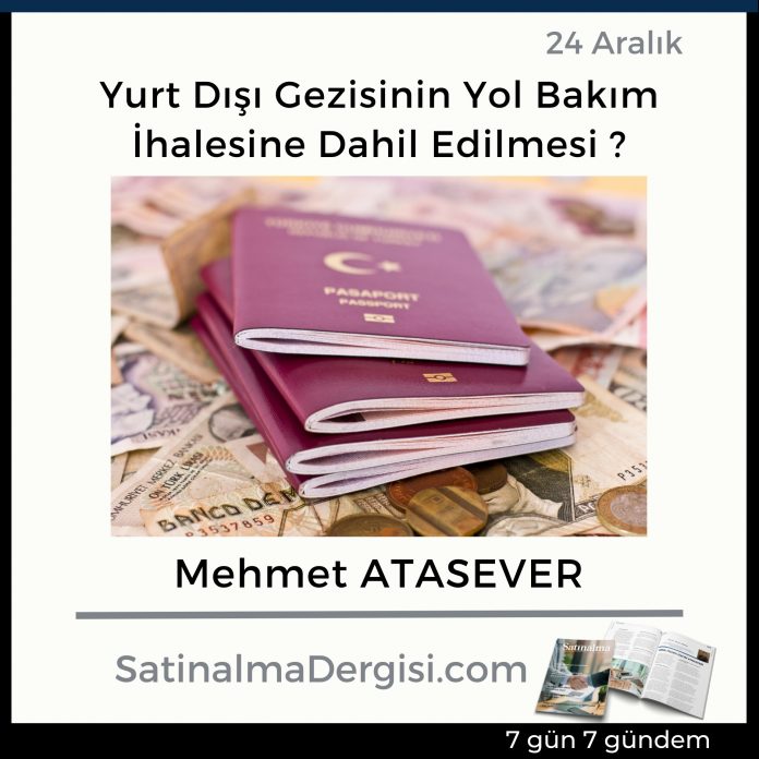 7 Gündem Satınalma Dergisi Yurt Dışı Gezisinin Yol Bakım İhalesine Dahil Edilmesi