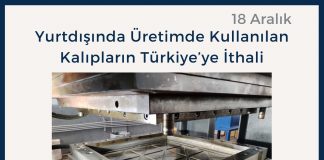 7 Gündem Satınalma Dergisi Yurtdışında üretimde Kullanılan Kalıpların Türkiye’ye İthali