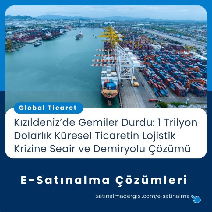 E Satınalma çözümleri Haber Kızıldeniz’de Gemiler Durdu 1 Trilyon Dolarlık Küresel Ticaretin Lojistik Krizine Seair Ve Demiryolu çözümü