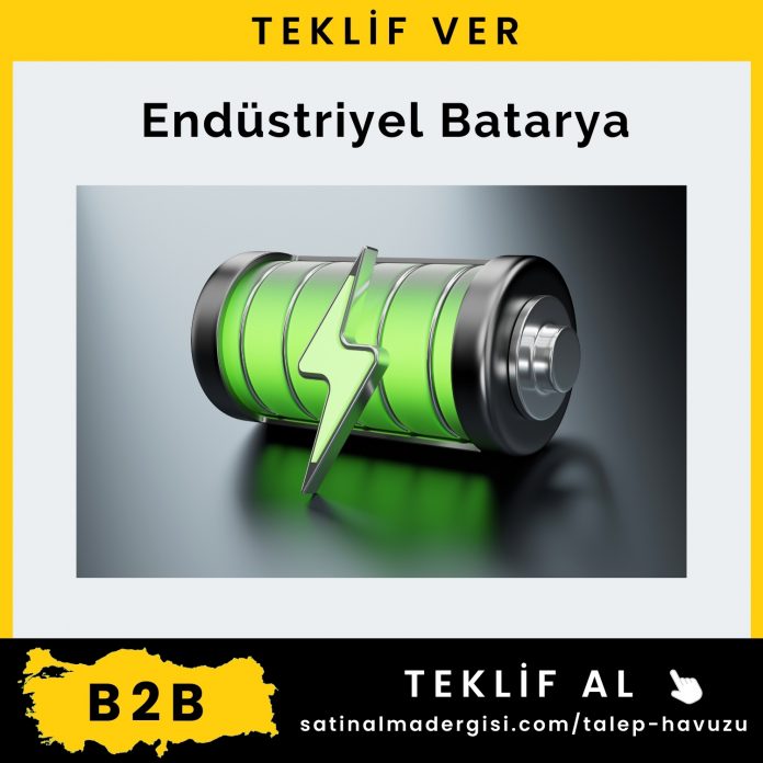 Alım Talebi Endüstriyel Batarya