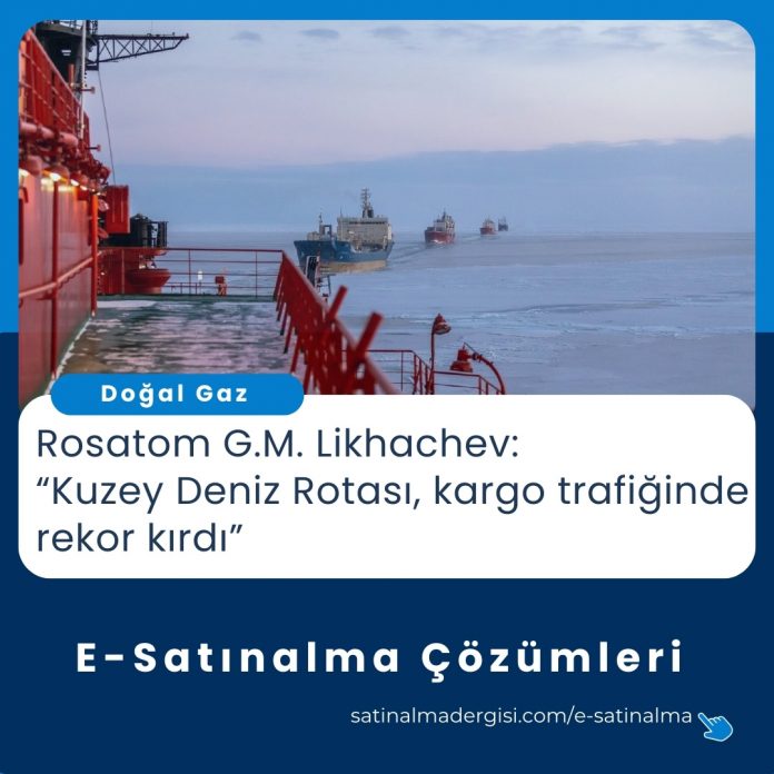 E Satınalma çözümleri Haber Rosatom G.m. Likhachev “kuzey Deniz Rotası, Kargo Trafiğinde Rekor Kırdı”