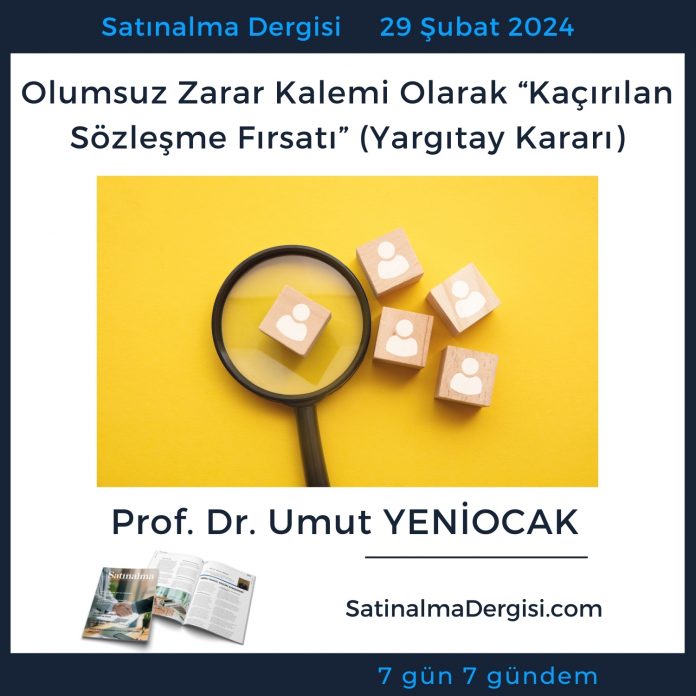 7 Gündem Satınalma Dergisi Olumsuz Zarar Kalemi Olarak “kaçırılan Sözleşme Fırsatı” (yargıtay Kararı)