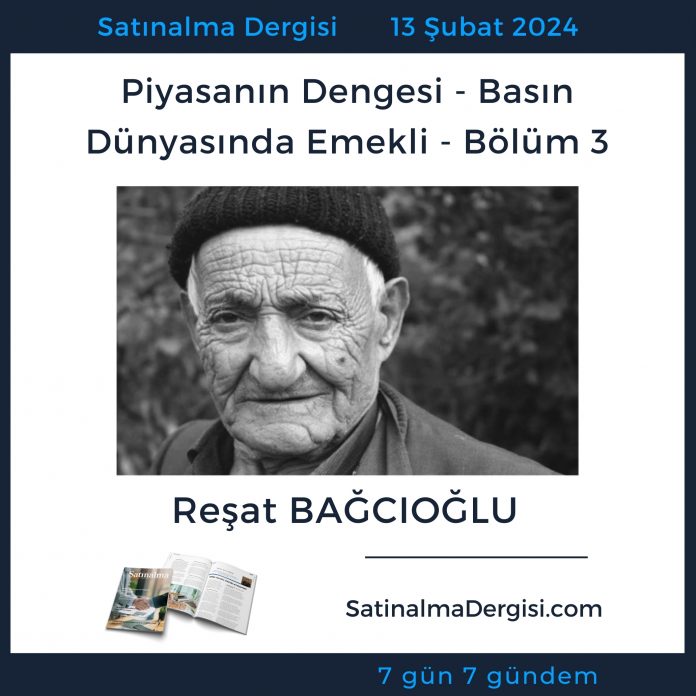 7 Gündem Satınalma Dergisi Piyasanın Dengesi Basın Dünyasında Emekli Bölüm 3