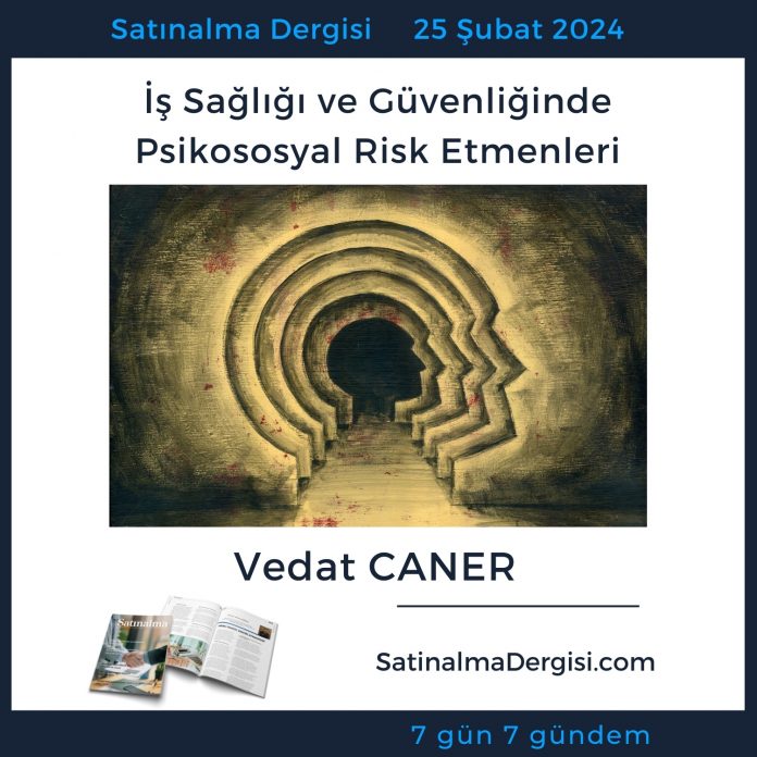 7 Gündem Satınalma Dergisi İş Sağlığı Ve Güvenliğinde Psikososyal Risk Etmenleri