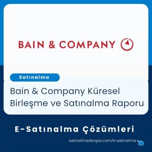 E Satınalma çözümleri Bain & Company Küresel Birleşme Ve Satınalma Raporu