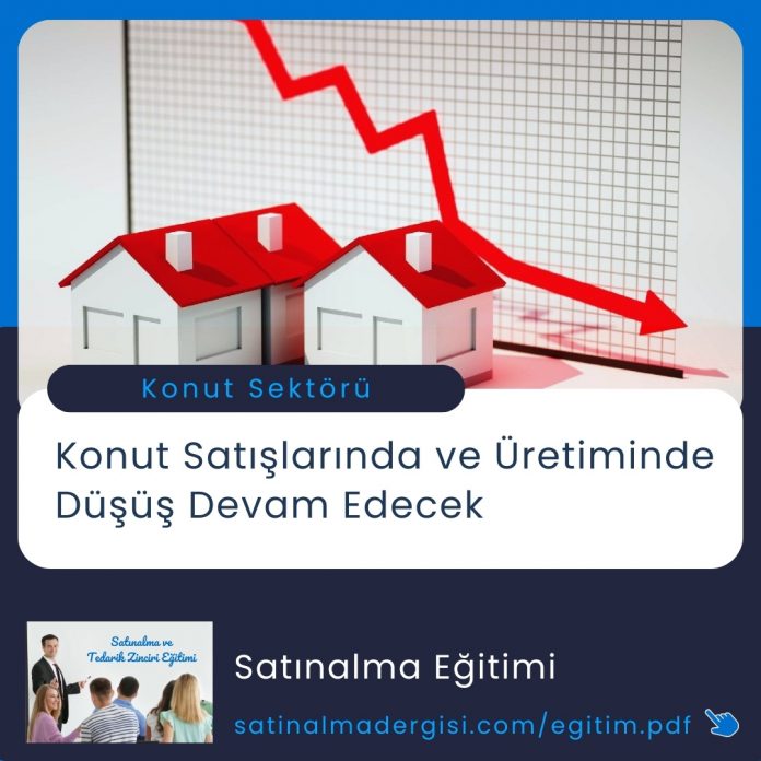 Satınalma Eğitimi Konut Satışlarında Ve Üretiminde Düşüş Devam Edecek