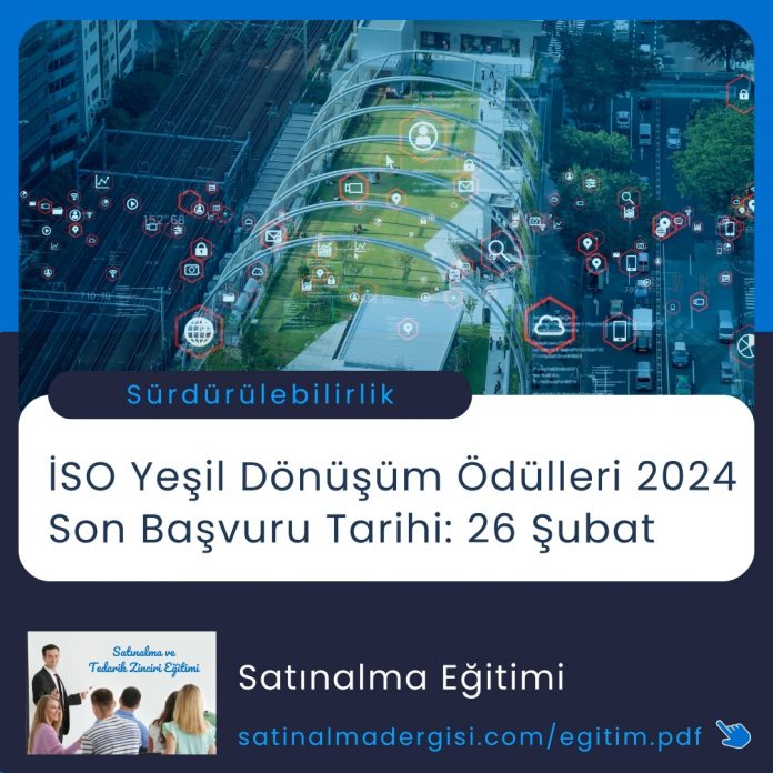 Satınalma Eğitimi Haber İso Yeşil Dönüşüm ödülleri 2024 Son Başvuru Tarihi 26 şubat 2024