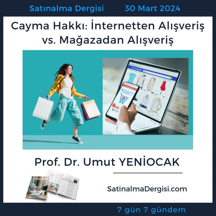 7 Gündem Satınalma Dergisi Cayma Hakkı İnternetten Alışveriş Vs. Mağazadan Alışveriş