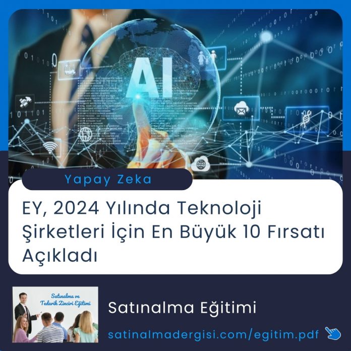 Satınalma Eğitimi Ey, 2024 Yılında Teknoloji Şirketleri İçin En Büyük 10 Fırsatı Açıkladı