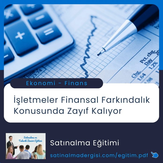 Satınalma Eğitimi İşletmeler Finansal Farkındalık Konusunda Zayıf Kalıyor