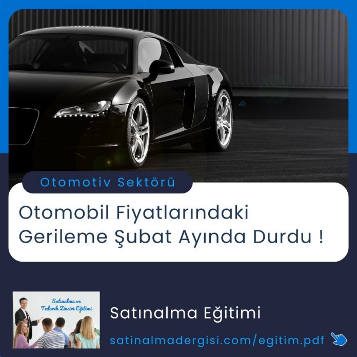 Satınalma Eğitimi Otomobil Fiyatlarındaki Gerileme Şubat Ayında Durdu1