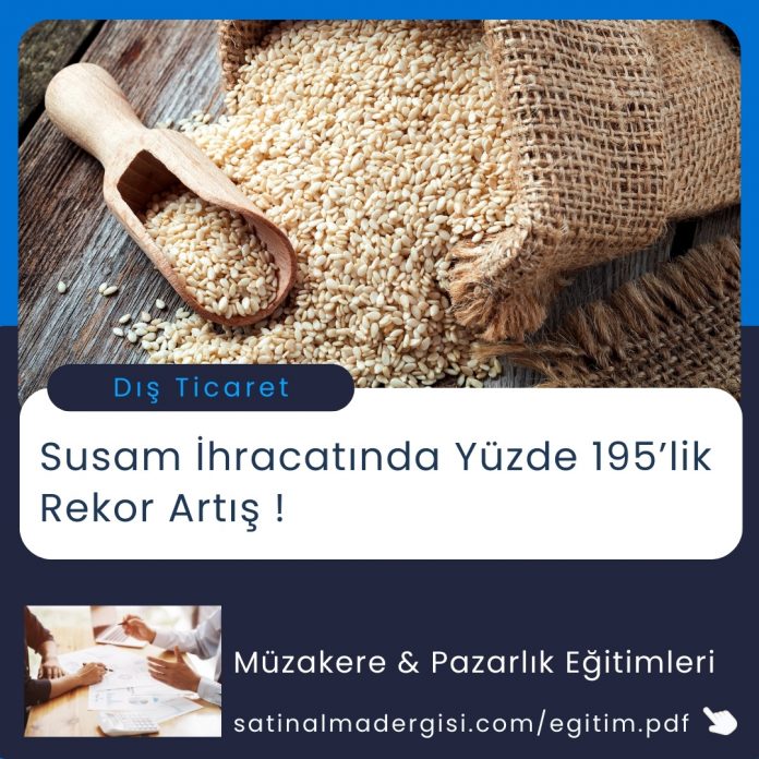 Satınalma Eğitimi Susam İhracatında Yüzde 195’lik Rekor Artış !