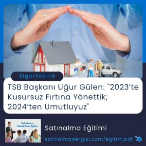 Satınalma Eğitimi Tsb Başkanı Uğur Gülen2023’te Kusursuz Fırtına Yönettik 2024’ten Umutluyuz