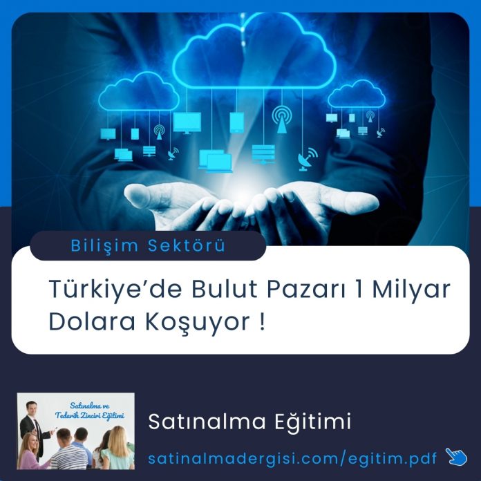 Satınalma Eğitimi Türkiye’de Bulut Pazarı 1 Milyar Dolara Koşuyor