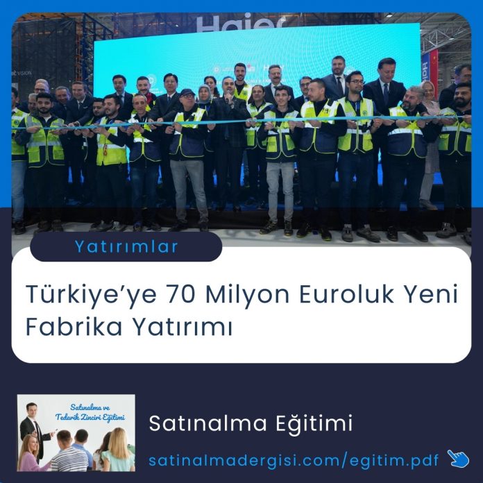 Satınalma Eğitimi Türkiye’ye 70 Milyon Euroluk Yeni Fabrika Yatırımı