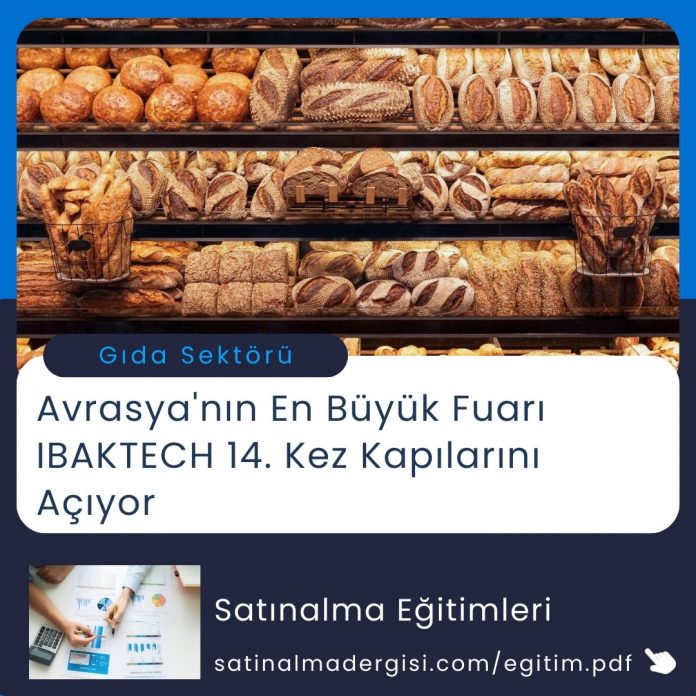 Satınalma Eğitimi Avrasya'nın En Büyük Fuarı Ibaktech 14. Kez Kapılarını Açıyor