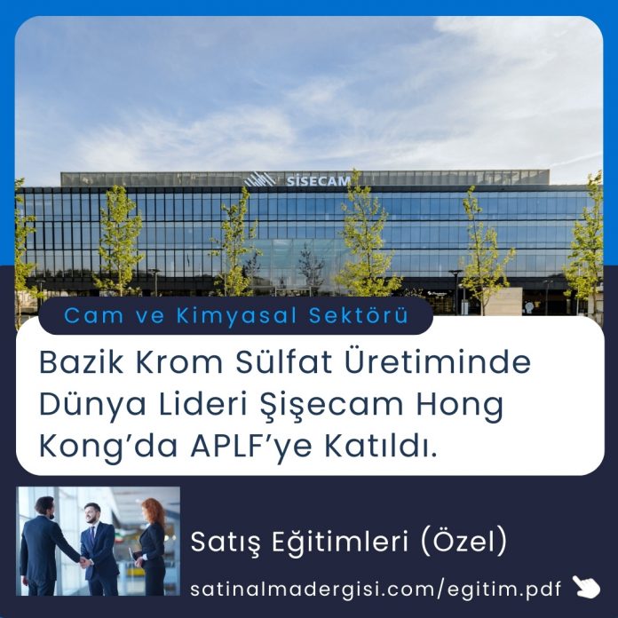 Satınalma Eğitimi Bazik Krom Sülfat üretiminde Dünya Lideri şişecam Hong Kong’da Aplf’ye Katıldı1