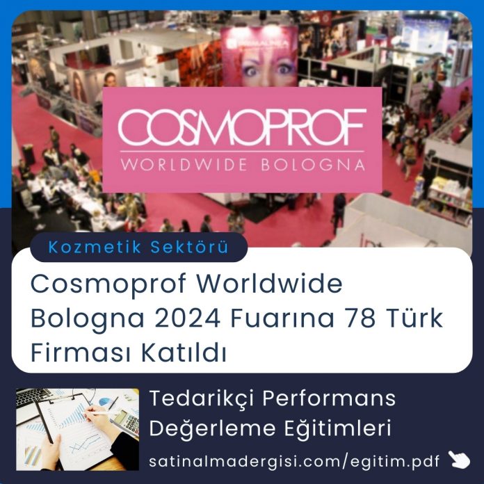 Satınalma Eğitimi Cosmoprof Worldwide Bologna 2024 Fuarına 78 Türk Fi̇rması Katıldı