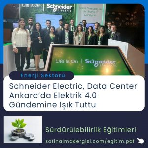 Sürdürülebilirlik Eğitimleri Schneider Electric, Data Center Ankara’da Elektrik 4.0 Gündemine Işık Tuttu