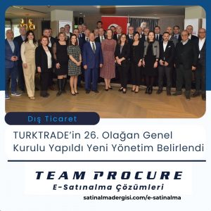 Teamprocure E Satınalma çözümleri Haber Turktrade’in 26. Olağan Genel Kurulu’nda Yeni Yönetim Belirlendi
