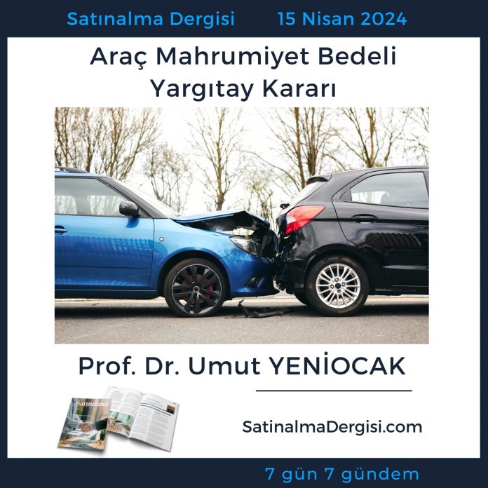 7 Gündem Satınalma Dergisi Araç Mahrumiyet Bedeli Yargıtay Kararı