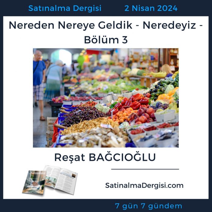 7 Gündem Satınalma Dergisi Nereden Nereye Geldik Neredeyiz Bölüm 3