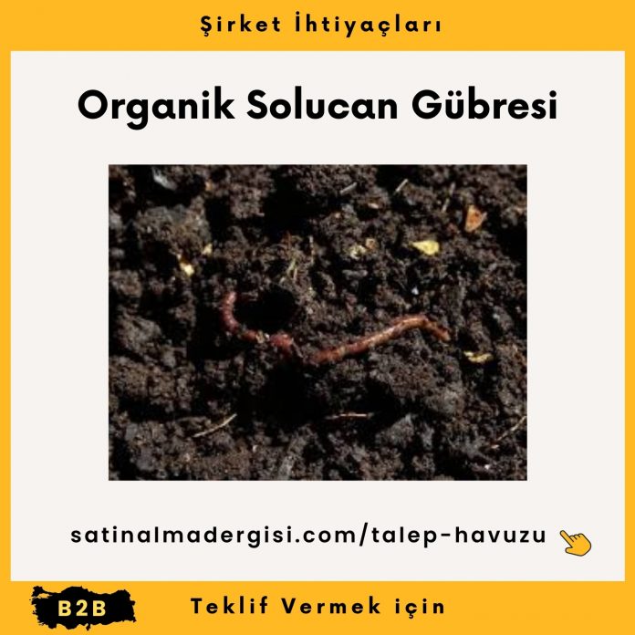 Alım Talebi Organik Solucan Gübresi