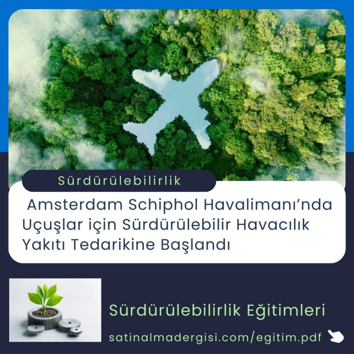 Satınalma Eğitimi Amsterdam Schiphol Havalimanı’nda Uçuşlar Için Sürdürülebilir Havacılık Yakıtı Tedarikine Başlandı