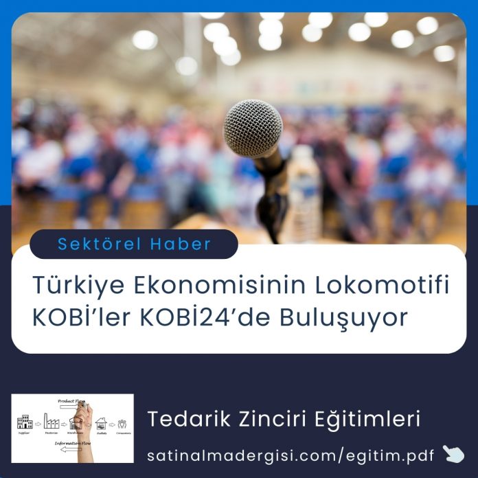 Satınalma Eğitimi Türkiye Ekonomisinin Lokomotifi Kobi̇’ler Kobi̇24’de Buluşuyor