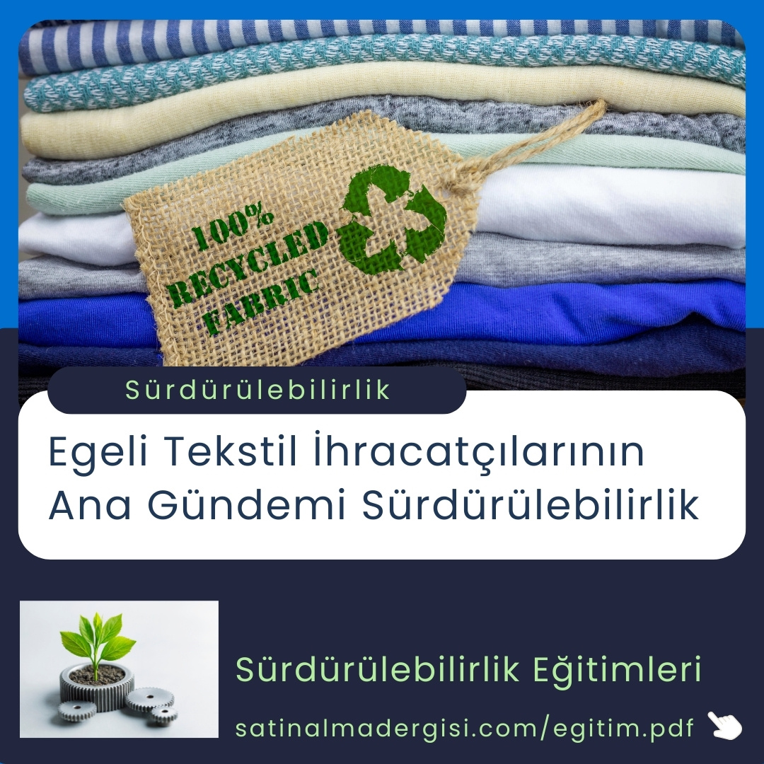 Egeli Tekstil İhracatçılarının Ana Gündemi Sürdürülebilirlik ...