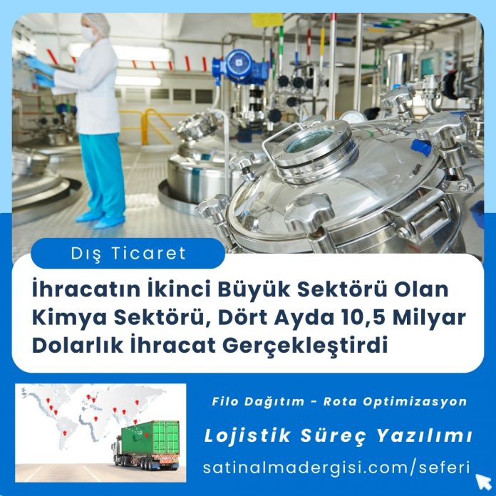 İhracatın İkinci Büyük Sektörü Olan Kimya Sektörü, Dört Ayda 10,5 Milyar Dolarlık İhracat Gerçekleştirdi