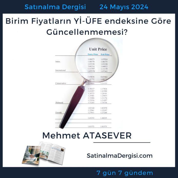 Satınalma Dergisi 7 Gün 7 Gündem Birim Fiyatların Yi̇ üfe Endeksine Göre Güncellenmemesi