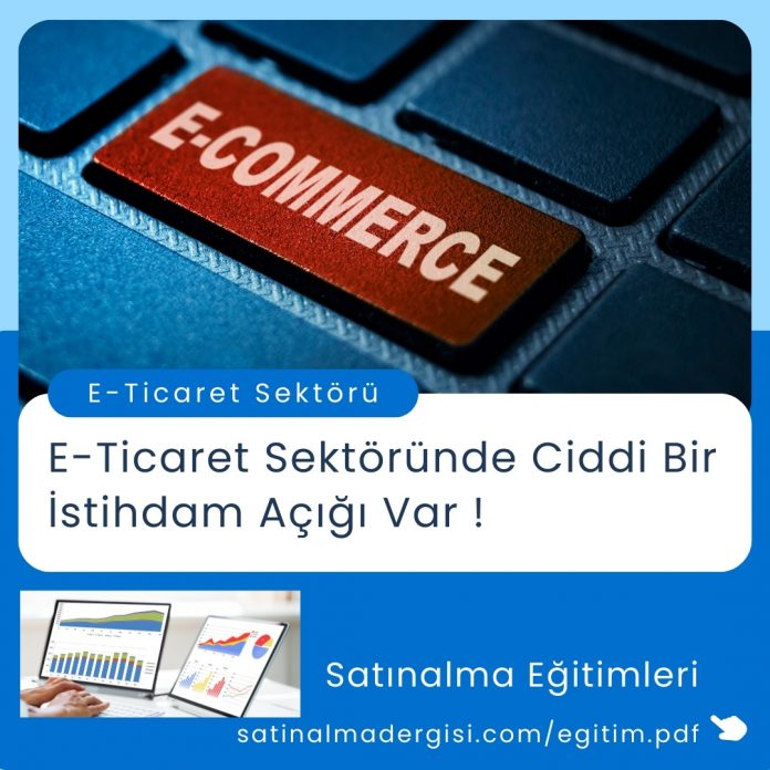 Satınalma Eğitimi E Ticaret Sektöründe Ciddi Bir İstihdam Açığı Var