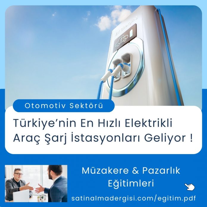 Satınalma Eğitimi Türkiye’nin En Hızlı Elektrikli Araç Şarj İstasyonları Geliyor