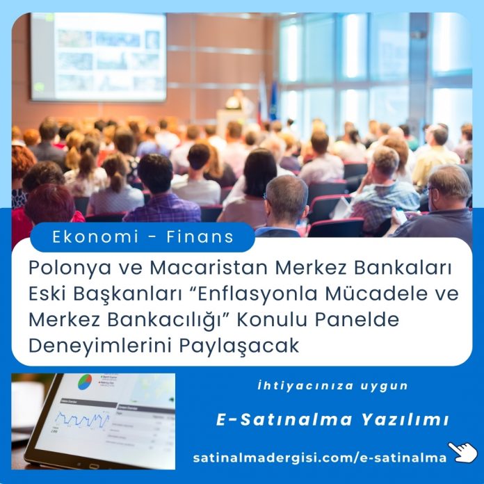 Satınalma Eğitimi Polonya Ve Macaristan Merkez Bankaları Eski Başkanları “enflasyonla Mücadele Ve Merkez Bankacılığı” Konulu Panelde Deneyimlerini Paylaşacak