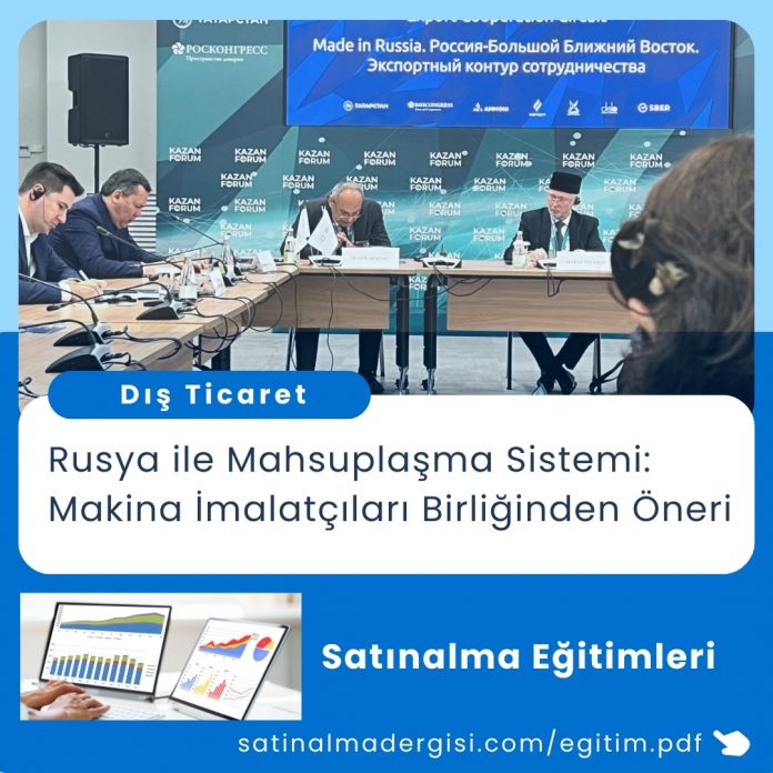 Satınalma Eğitimleri Haber Rusya Ile Mahsuplaşma Sistemi Makina İmalatçıları Birliğinden öneri