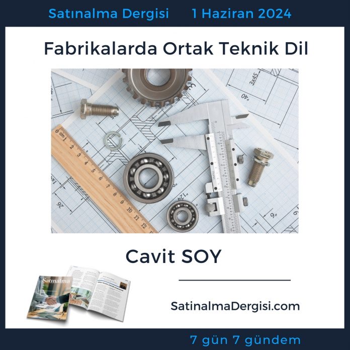 Satınalma Dergisi 7 Gün 7 Gündem Fabrikalarda Ortak Teknik Dil