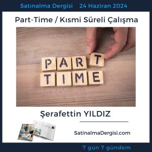 Satınalma Dergisi 7 Gün 7 Gündem Part Time Kısmi Süreli çalışma