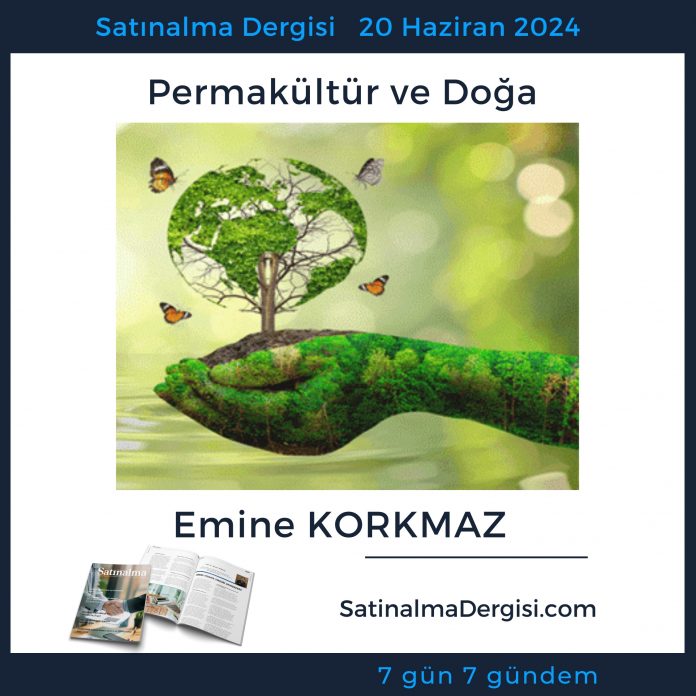 Satınalma Dergisi 7 Gün 7 Gündem Permakültür Ve Doğa