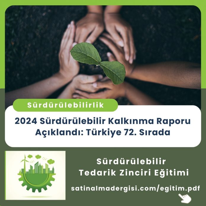 Satınalma Eğitimi 2024 Sürdürülebilir Kalkınma Raporu Açıklandı Türkiye 72. Sırada