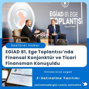 Satınalma Eğitimi Egiad 81. Ege Toplantısı’nda Finansal Konjonktür Ve Ticari Finansman Konuşuldu2