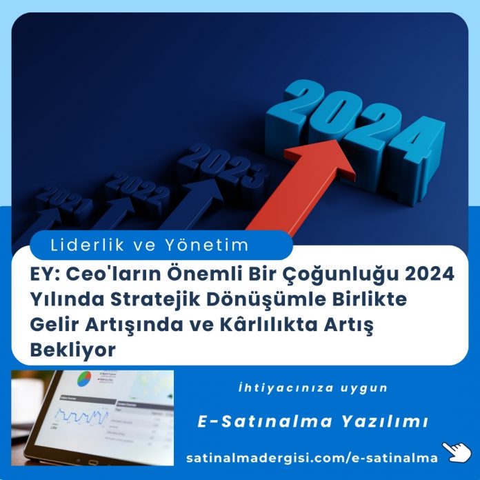 Satınalma Eğitimi Ey Ceo'ların Önemli Bir Çoğunluğu 2024 Yılında Stratejik Dönüşümle Birlikte Gelir Artışında Ve Kârlılıkta Artış Bekliyor 