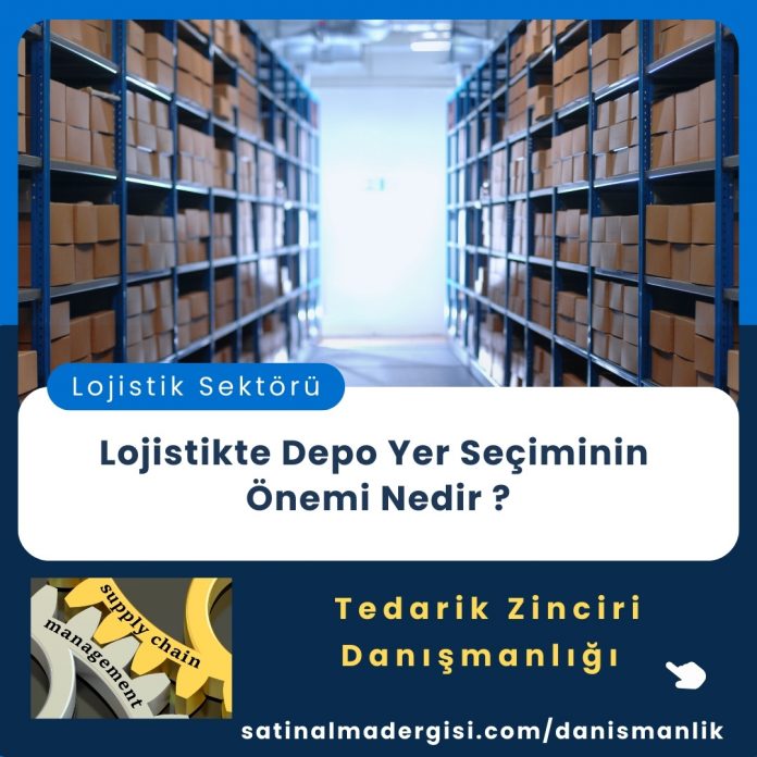 Satınalma Eğitimi Lojistikte Depo Yer Seçiminin Önemi Nedir ?