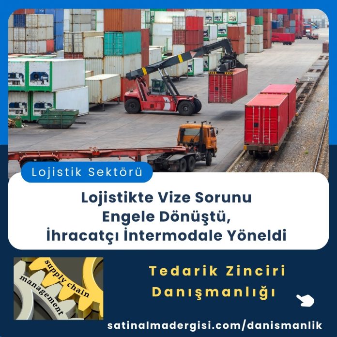 Satınalma Eğitimi Lojistikte Vize Sorunu Engele Dönüştü, İhracatçı İntermodale Yöneldi