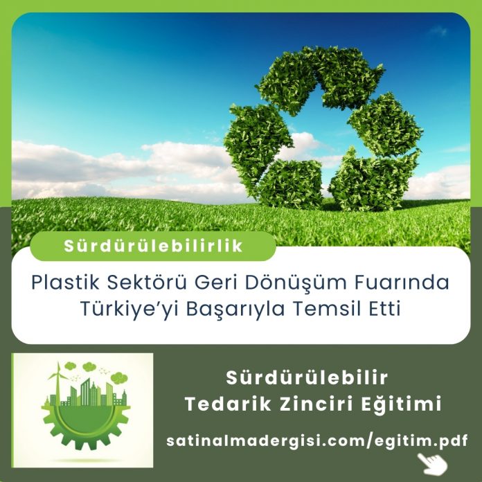 Satınalma Eğitimi Plastik Sektörü Geri Dönüşüm Fuarında Türkiye’yi Başarıyla Temsil Etti