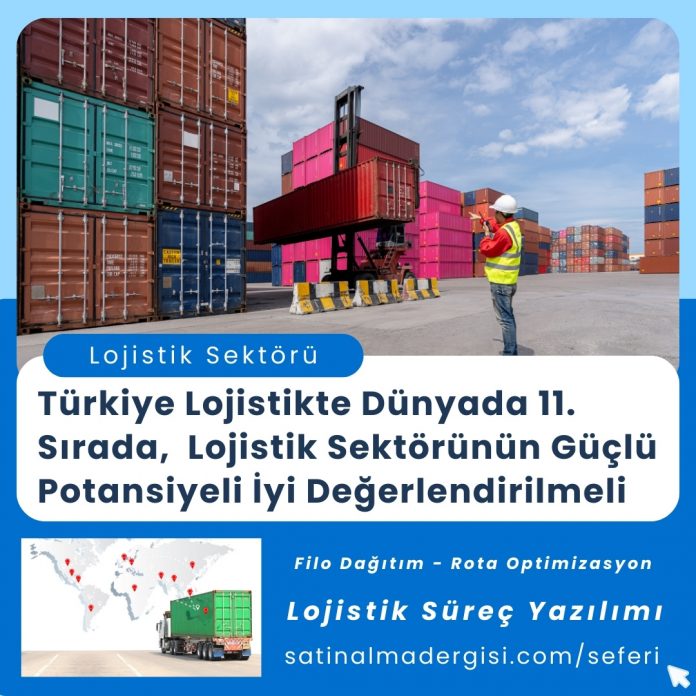 Satınalma Eğitimi Türkiye Lojistikte Dünyada 11. Sırada, Lojistik Sektörünün Güçlü Potansiyeli İyi Değerlendirilmeli